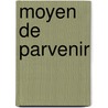 Moyen de Parvenir door Broalde Verville