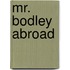 Mr. Bodley Abroad