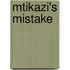 Mtikazi's Mistake
