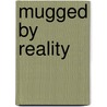 Mugged by Reality door John Agresto