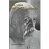 De visie van Sri Aurobindo by Aurobindo