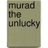 Murad The Unlucky