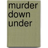 Murder Down Under door Arthur Upfield