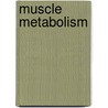 Muscle Metabolism door Zierath R. Zierath