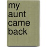 My Aunt Came Back by John M. Feierabend