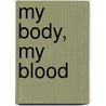 My Body, My Blood by Margaret Kirby