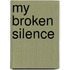 My Broken Silence