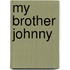 My Brother Johnny