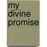My Divine Promise door Mark D. Diekmann