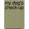 My Dog's Check-Up by Sarah Fleming