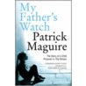 My Father's Watch door Patrick Maguire