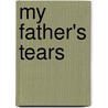 My Father's Tears door John Updike