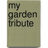 My Garden Tribute door Frank Stanford