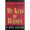 My Kind Of Heroes door Elmer Kelton