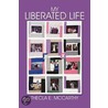 My Liberated Life door Thecla E. McCarthy