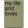 My Life And Loves by Gelett Burgess