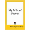 My Mile Of Prayer door Nettie Stephenson Bowen