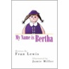 My Name Is Bertha door Fran Lewis