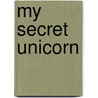 My Secret Unicorn door Linda Chapman