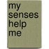My Senses Help Me