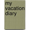 My Vacation Diary by John Nez
