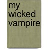 My Wicked Vampire door Nina Bangs