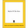Myths Of The Hero door Norma Lorre Goodrich