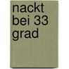 Nackt bei 33 Grad by Charles Bukowski