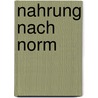 Nahrung Nach Norm by Vera Hierholzer