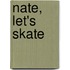 Nate, Let's Skate