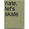 Nate, Let's Skate door Mary Elizabeth Salzmann