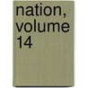 Nation, Volume 14 by Anonymous Anonymous