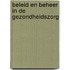 Beleid en beheer in de gezondheidszorg