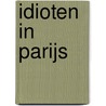 Idioten in Parijs door John Bennett