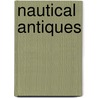 Nautical Antiques door Robert W.D. Ball