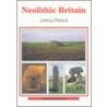 Neolithic Britain door Joshua Pollard