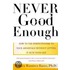 Never Good Enough