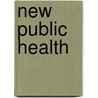 New Public Health door Hibbert Winslow Hill