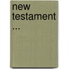 New Testament ... door Onbekend
