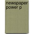 Newspaper Power P