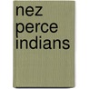 Nez Perce Indians door Herbert Joseph Spinden