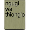 Ngugi Wa Thiong'o by Patrick Williams