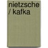 Nietzsche / Kafka