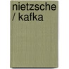 Nietzsche / Kafka by Wiebrecht Ries