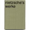 Nietzsche's Werke door Friedrich Wilhelm Nietzsche