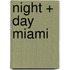 Night + Day Miami