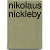 Nikolaus Nickleby by Charles Dickens