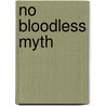 No Bloodless Myth by Op Aidan Nichols