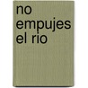 No Empujes El Rio by Barry Stevens