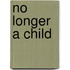 No Longer a Child